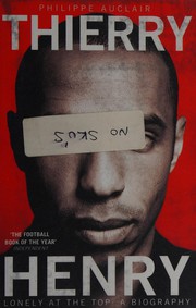 Omslag van Thierry Henry - Lonely at the Top door Phillippe Auclair